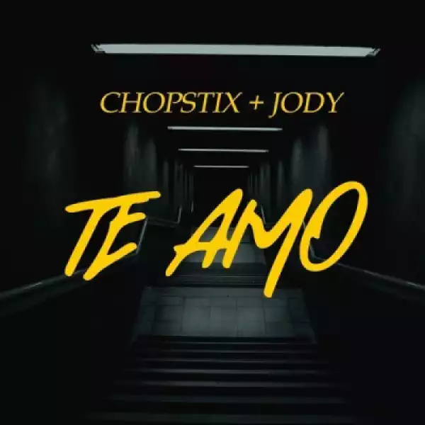 Chopstix - Te Amo ft. Jody